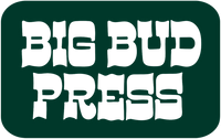 BIG BUD PRESS