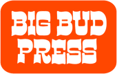 BIG BUD PRESS