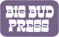 BIG BUD PRESS