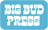 BIG BUD PRESS