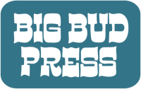 BIG BUD PRESS
